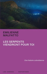 Emilienne Malfatto - Les serpents viendront pour toi.