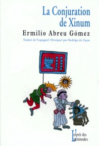 Emilio Abreu Gomez - La conjuration de Xinum.
