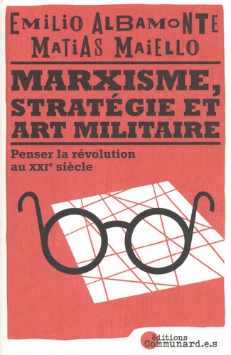 Marxisme, stratégie et art militaire. Penser la révolution au XXIe siècle