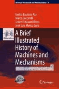 Emilio Bautista Paz et Marco Ceccarelli - A Brief Illustrated History of Machines and Mechanisms.
