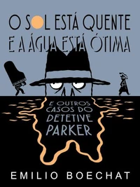 O Sol Está Quente &amp; A Água Está Ótima - e outros casos do Detetive Parker