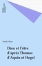 Emilio Brito - Dieu et l'être d'après Thomas d'Aquin et Hegel.