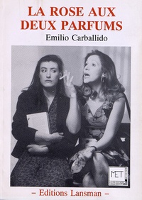 Emilio Carballido - La rose aux deux parfums.