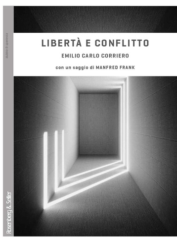 Emilio Carlo Corriero - Libertà e conflitto - Da Heidegger a Schelling, per un'ontologia dinamica con un saggio di Manfred Frank.