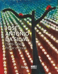 Emilio Kahlil et Sébastien Gokalp - José Antînio Da Silva - Pintar o Brasil (1909-1996).