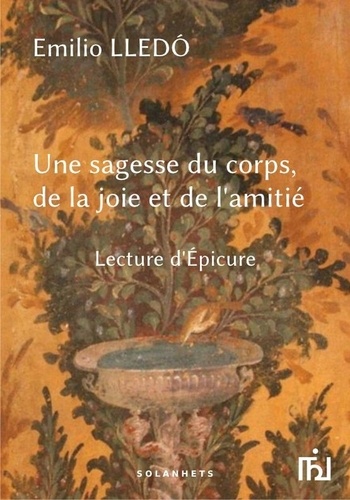 Emilio Lledo - Une sagesse du corps, de la joie et de l'amitié - Lecture d'Epicure.