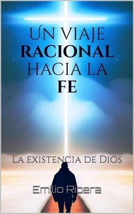 Un viaje racional hacia la fe, La existencia de Dios