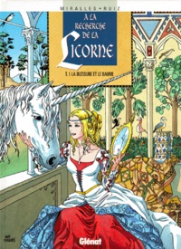 Emilio Ruiz et Ana Mirallès - A la Recherche de la Licorne Tome 1 : La blessure et le baume.