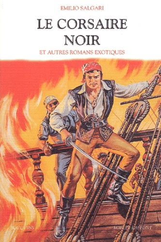 Emilio Salgari - Le corsaire noir et autres romans exotiques.