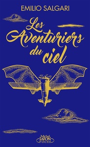 Emilio Salgari - Les aventuriers du ciel.