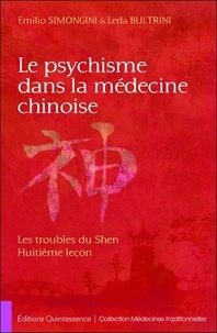 Emilio Simongini et Leda Bultrini - Le psychisme dans la médecine chinoise - Les troubles du Shen, huitième leçon.