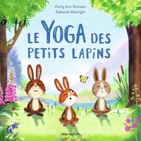 Emily Ann Davison et Deborah Allwright - Le yoga des petits lapins.