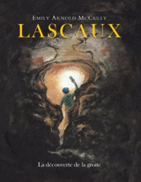 Emily Arnold Mccully - Lascaux - La découverte de la grotte.