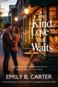 The Kind of Love That Waits: A Gentle Love Story About Hope, Second Chances, and Learning to Stay