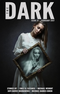  Emily B. Cataneo et  Michael Wehunt - The Dark Issue 21 - The Dark, #21.