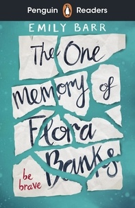 Emily Barr - Penguin Readers Level 5: The One Memory of Flora Banks (ELT Graded Reader).