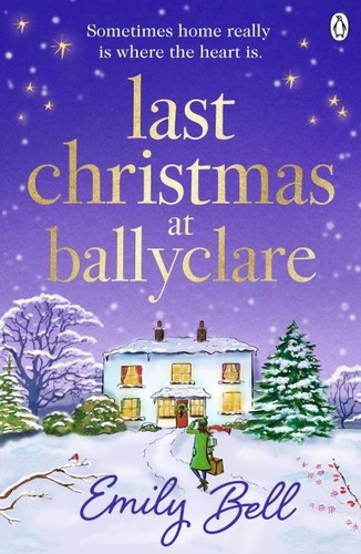 Emily Bell - Last Christmas at Ballyclare - The heart-warming and festive TOP TEN IRISH TIMES BESTSELLER.