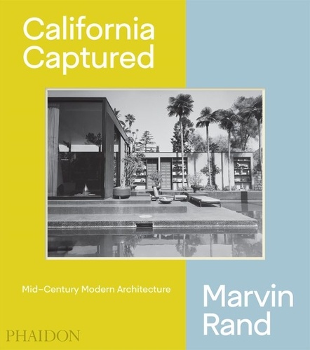 California Captured. Mid-Century Modern Architecture Marvin Rand