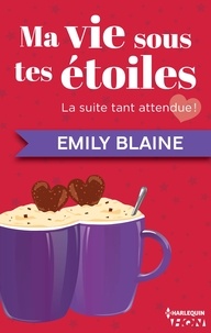 Emily Blaine et Emily Blaine - Ma vie sous tes étoiles.