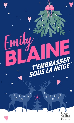 T'embrasser sous la neige. Une nouvelle comédie romantique de Noël pleine de magie, le roman chouchou de votre hiver !