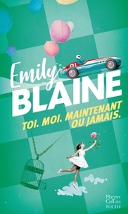 Emily Blaine - Toi. Moi. Maintenant ou jamais.