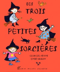 Emily Bolam et Georgie Adams - Les Trois Petites Sorcieres.