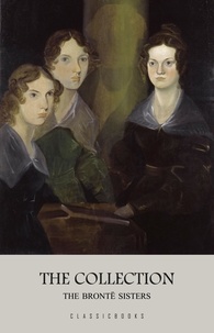 Téléchargez des livres pour le pdf en ligne gratuit The Brontë Sisters: The Collection PDF FB2