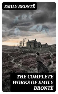 The Complete Works of Emily Brontë