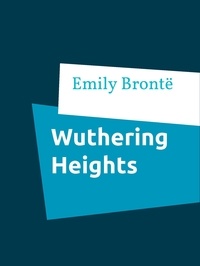 Emily Brontë - Wuthering Heights.
