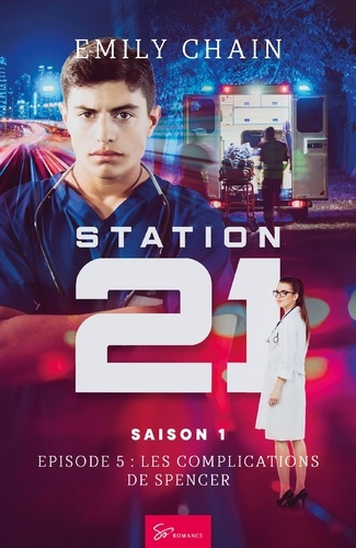 Station 21 - Saison 1. Épisode 5 : Les complications de Spencer