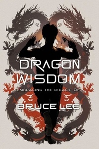  Emily Chang - Dragon Wisdom: Embracing the Legacy of Bruce Lee.