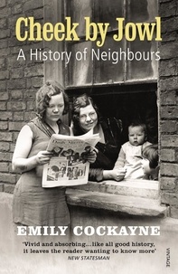 Emily Cockayne - Cheek by Jowl - A History of Neighbours.