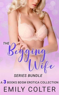 The Begging Wife - 3 BDSM books