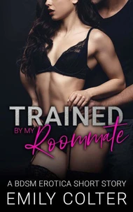 Trained by my Roommate