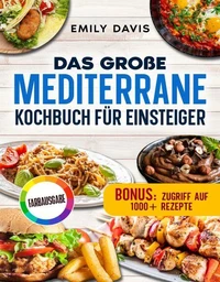 Das große mediterrane Kochbuch für Einsteiger
