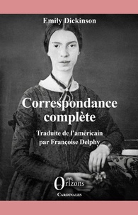 Emily Dickinson - Correspondance complète.