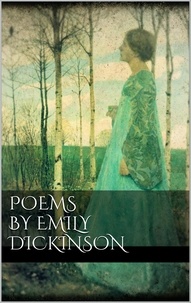 Emily Dickinson - Poems by Emily Dickinson.