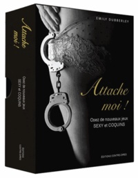 Emily Dubberley - Attache-moi ! - Coffret avec une paire de menottes et un bandeau pour les yeux.