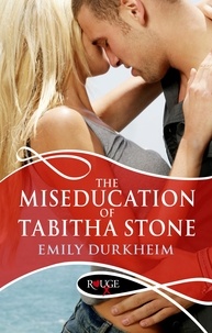 Emily Durkheim - The Miseducation Of Tabitha Stone: A Rouge Erotic Romance.
