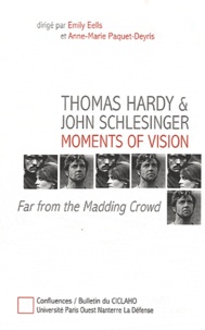Emily Eells et Anne-Marie Paquet-Deyris - Far from the Madding Crowd - Thomas Hardy and John Schlesinger: Moments of Vision.