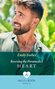 Emily Forbes - Rescuing The Paramedic's Heart.