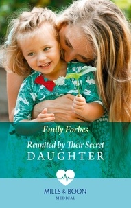 Emily Forbes - Reunited By Their Secret Daughter.
