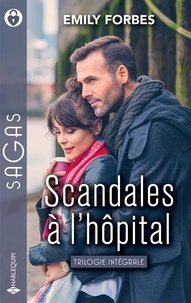 Emily Forbes - Scandales à l'hôpital - Cet homme trop séduisant ; Un interne irrésistible ; Réunis par le destin.