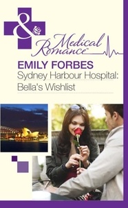Emily Forbes - Sydney Harbour Hospital: Bella's Wishlist.
