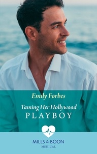 Emily Forbes - Taming Her Hollywood Playboy.