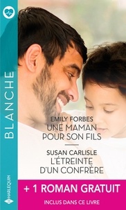 Emily Forbes et Susan Carlisle - Une maman pour son fils - L'étreinte d'un confrère + 1 roman gratuit.