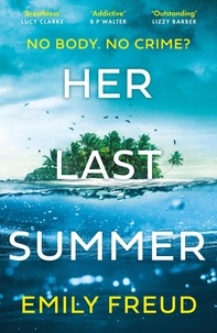 Emily Freud - Her Last Summer - the scorching new destination thriller with a killer twist.