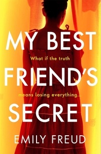 Emily Freud - My Best Friend's Secret - the addictive and twisty psychological thriller full of suspense.