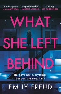 Emily Freud - What She Left Behind - an unputdownable thriller with a shocking twist.