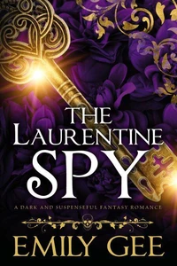 The Laurentine Spy; A Dark and Suspenseful Fantasy Romance